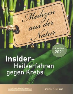 Insider-Heilverfahren gegen Krebs (4. Auflage 2021) von Meyer-Esch,  Christian