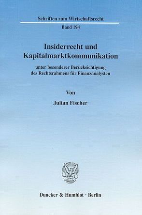 Insiderrecht und Kapitalmarktkommunikation von Fischer,  Julian