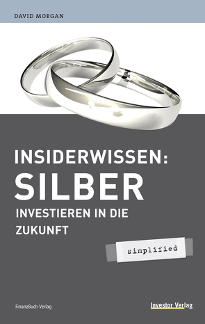 Insiderwissen: Silber – simplified von David,  Morgan