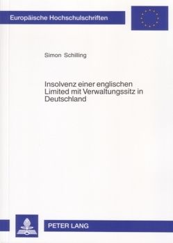 Insolvenz einer englischen Limited mit Verwaltungssitz in Deutschland von Schilling,  Simon