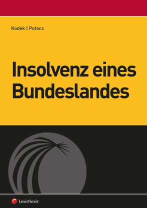 Insolvenz eines Bundeslandes von Kodek,  Georg E., Potacs,  Michael