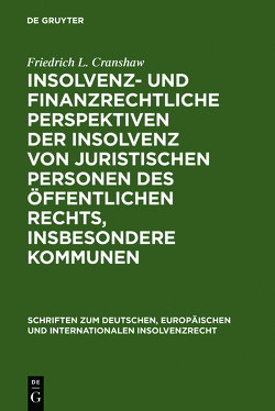 Insolvenz- und finanzrechtliche Perspektiven der Insolvenz von juristischen Personen des öffentlichen Rechts, insbesondere Kommunen von Cranshaw,  Friedrich L.