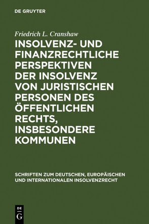 Insolvenz- und finanzrechtliche Perspektiven der Insolvenz von juristischen Personen des öffentlichen Rechts, insbesondere Kommunen von Cranshaw,  Friedrich L.