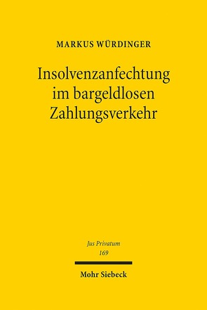 Insolvenzanfechtung im bargeldlosen Zahlungsverkehr von Würdinger,  Markus