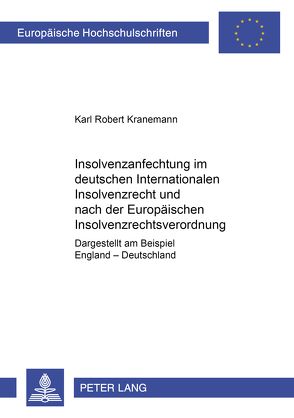 Insolvenzanfechtung im deutschen Internationalen Insolvenzrecht und nach der Europäischen Insolvenzrechtsverordnung von Kranemann,  Karl Robert