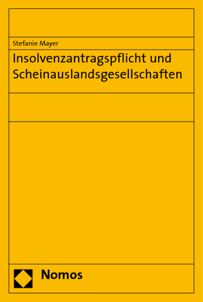 Insolvenzantragspflicht und Scheinauslandsgesellschaften von Mayer,  Stefanie
