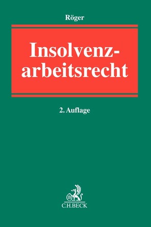 Insolvenzarbeitsrecht von Brüggert,  Kristin, Heimann (geb. Hoffmann-Remy),  Till, Hinrichs,  Lars, Hützen,  Peter, Janko,  Markus, Lau,  Bero, Meyer,  Holger, Purschwitz,  Laura, Röger,  Hendrik, Schlicht,  Christian, Seidensticker,  Thomas, Stütze,  Sebastian