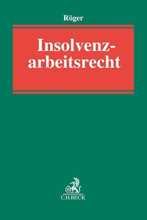 Insolvenzarbeitsrecht von Heimann (geb. Hoffmann-Remy),  Till, Hinrichs,  Lars, Hützen,  Peter, Janko,  Markus, Lau,  Bero, Meyer,  Holger, Purschwitz,  Laura, Röger,  Hendrik, Schlicht,  Christian, Seidensticker,  Thomas, Stütze,  Sebastian