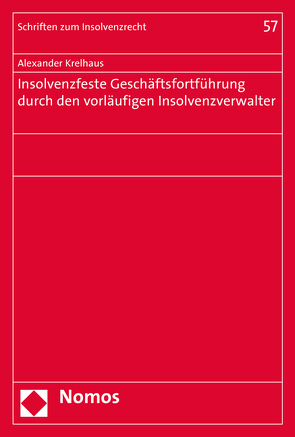 Insolvenzfeste Geschäftsfortführung durch den vorläufigen Insolvenzverwalter von Krelhaus,  Alexander