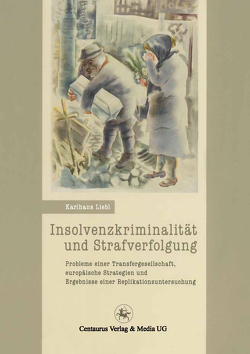 Insolvenzkriminalität und Strafverfolgung von Liebl,  Karlhans