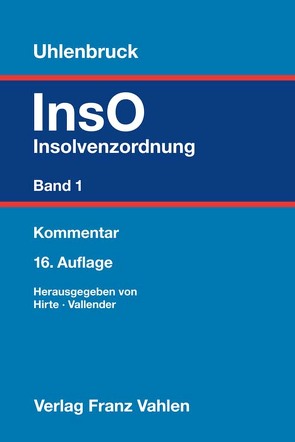 Insolvenzordnung Band 1 von Borries,  Christine, Brinkmann,  Moritz, Hirte,  Heribert, Knof,  Béla, Kuhn,  Georg, Langer,  Nicole, Mentzel,  Franz, Mock,  Sebastian, Pape,  Irmtraut, Praß,  Jan-Philipp, Ries,  Stephan, Sinz,  Ralf, Sternal,  Werner, Streit,  Georg, Uhlenbruck,  Wilhelm, Vallender,  Heinz, Wegener,  Dirk, Weidmüller,  Juliane, Zipperer,  Helmut, Zobel,  Joachim