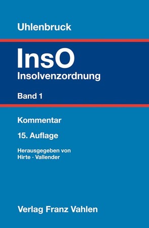 Insolvenzordnung Band 1 von Borries,  Christine, Brinkmann,  Moritz, Hirte,  Heribert, Knof,  Béla, Kuhn,  Georg, Lüer,  Hans-Jochem, Mentzel,  Franz, Mock,  Sebastian, Pape,  Irmtraut, Praß,  Jan-Philipp, Ries,  Stephan, Sinz,  Ralf, Sternal,  Werner, Streit,  Georg, Uhlenbruck,  Wilhelm, Vallender,  Heinz, Wegener,  Dirk, Weidmüller,  Juliane, Zipperer,  Helmut, Zobel,  Joachim