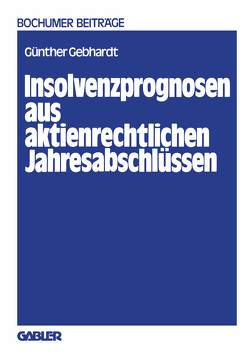 Insolvenzprognosen aus aktienrechtlichen Jahresabschlüssen von Gebhardt,  Günther