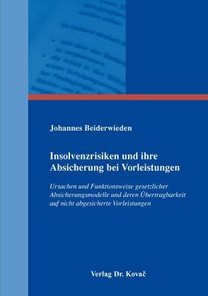 Insolvenzrisiken und ihre Absicherung bei Vorleistungen von Beiderwieden,  Johannes