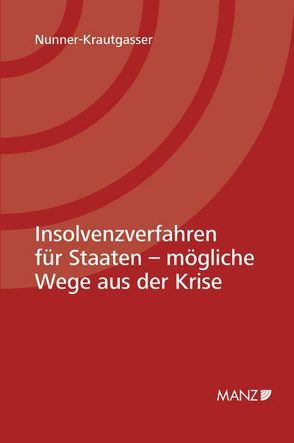 Insolvenzverfahren für Staaten – mögliche Wege aus der Krise von Nunner-Krautgasser,  Bettina