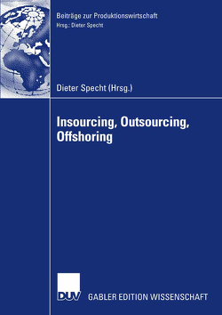 Insourcing, Outsourcing, Offshoring von Specht,  Dieter