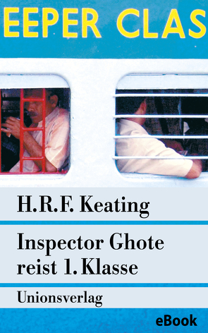 Inspector Ghote reist 1. Klasse von Keating,  H. R. F.