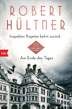 Inspektor Kajetan kehrt zurück – Am Ende des Tages von Hültner,  Robert