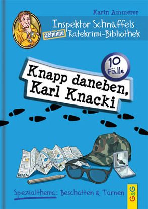 Inspektor Schnüffels Ratekrimi-Bibliothek – Knapp daneben, Karl Knacki von Ammerer,  Karin, Mischeff,  Regina