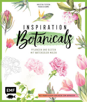 Inspiration Botanicals – Pflanzen und Blüten mit Watercolor malen von Tessen,  Kristin