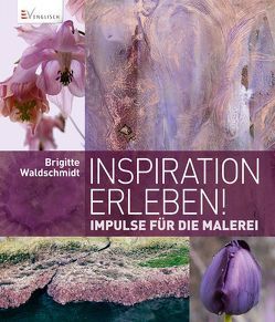 Inspiration erleben! von Waldschmidt,  Brigitte