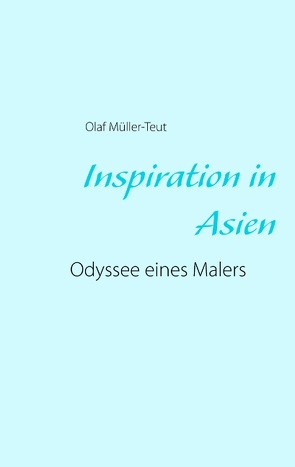 Inspiration in Asien von Müller-Teut,  Olaf