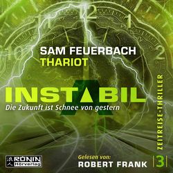 Instabil 3 – Die Zukunft ist Schnee von gestern von Feuerbach,  Sam, Frank,  Robert, Thariot