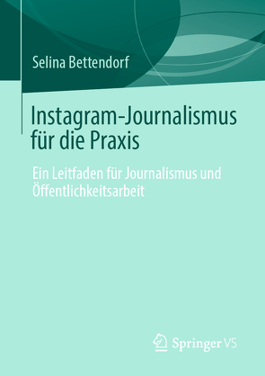 Instagram-Journalismus für die Praxis von Bettendorf,  Selina