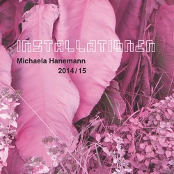 Installationen 2014 / 15 von Hanemann,  Michaela