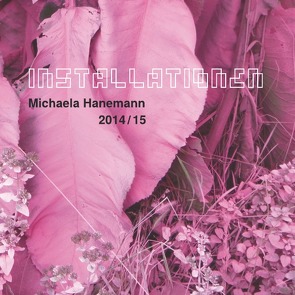 Installationen 2014 / 15 von Hanemann,  Michaela