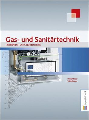 Installations- und Gebäudetechnik – Gas- und Sanitärtechnik von Haidenbauer,  Herbert, Winkelbauer,  Gerald