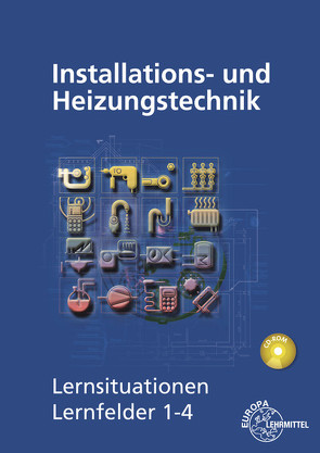 Installations- und Heizungstechnik Lernsituationen LF 1-4 von Edling,  Klaus, Fischer,  Matthias, Helleberg,  Michael, Langhorst,  Ralf, Milbradt,  Rainer, Weckler,  Jürgen