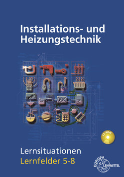 Installations- und Heizungstechnik Lernsituationen LF 5-8 von Edling,  Klaus, Fischer,  Matthias, Helleberg,  Michael, Langhorst,  Ralf, Milbradt,  Rainer, Weckler,  Jürgen