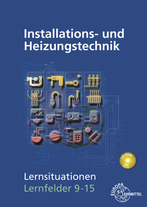 Installations- und Heizungstechnik Lernsituationen LF 9-15 von Edling,  Klaus, Fischer,  Matthias, Helleberg,  Michael, Langhorst,  Ralf, Milbradt,  Rainer, Weckler,  Jürgen