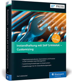 Instandhaltung mit SAP S/4HANA – Customizing von Liebstückel,  Karl