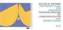 INSTANDSETZUNG DES MORGENS POCHOIR-DRUCKE ZU LIEBESGEDICHTEN VON REINER KUNZE von Zohner,  Wilhelm