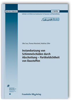 Instandsetzung von Schimmelschäden durch Abschottung – Partikeldichtheit von Baustoffen. von Sous,  Silke, Warscheid,  Thomas, Zöller,  Matthias