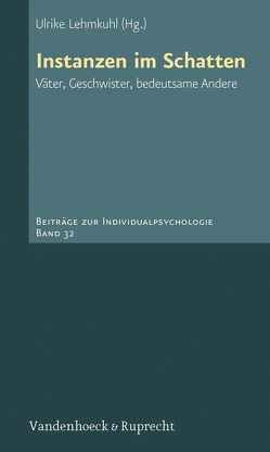 Instanzen im Schatten von Bittner,  Barbara, Geiger,  Paul Tristan, Lehmkuhl,  Gerd, Lehmkuhl,  Ulrike, Radebold,  Hartmut, Rauber,  Lisa, Schmidt,  Rainer, Schramm-Geiger,  Anneliese, Seiffge-Krenke,  Inge, Wahl,  Pit