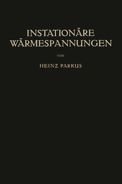 Instationäre Wärmespannungen von Parkus,  Heinz