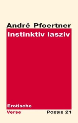 Instinktiv lasziv von Pfoertner,  André