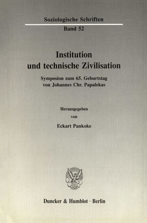 Institution und technische Zivilisation. von Pankoke,  Eckart