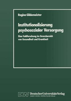 Institutionalisierung psychosozialer Versorgung von Gildemeister,  Regine