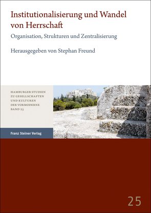 Institutionalisierung und Wandel von Herrschaft von Freund,  Stephan