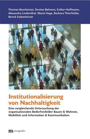 Institutionalisierung von Nachhaltigkeit von Behrens,  Torsten, Beschorner,  Thomas, Hage,  Maria, Hoffmann,  Esther, Lindenthal,  Alexandra, Siebenhüner,  Bernd, Thierfelder,  Barbara