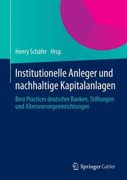 Institutionelle Anleger und nachhaltige Kapitalanlagen von Schäfer,  Henry