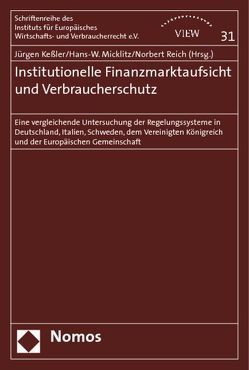 Institutionelle Finanzmarktaufsicht und Verbraucherschutz von Calderai,  Valentina, Keßler,  Jürgen, Micklitz,  Hans-W., Purnhagen,  Kai P., Reich,  Norbert, Verbruggen,  Paul