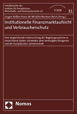 Institutionelle Finanzmarktaufsicht und Verbraucherschutz von Calderai,  Valentina, Keßler,  Jürgen, Micklitz,  Hans-W., Purnhagen,  Kai P., Reich,  Norbert, Verbruggen,  Paul