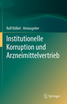 Institutionelle Korruption und Arzneimittelvertrieb von Kölbel,  Ralf