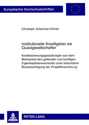 Institutionelle Kreditgeber als Quasigesellschafter von Körner,  Christoph Johannes