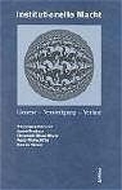 Institutionelle Macht von Acunto,  Nicolangelo, Brodocz,  André, Damm,  Veit, Dannenberg,  Lars-Arne, Dannenfeld,  Simone, Dreischer,  Stephan, Giovanopoulos,  Anna-Christina, Heil,  Andreas, Heim,  Tino, Heinisch,  Christian, Herma,  Holger, Herrmann,  Dietrich, Hochmuth,  Christian, Köth,  Anke, Mayer,  Christoph Oliver, Messerschmidt,  Romy, Minta,  Anna, Moos,  Thorsten, Pfeilschifter,  Rene, Rau,  Susanne, Renger,  Peggy, Sammet,  Kornelia, Schenk,  Ulrike, Schirmer,  Roland, Schmechtig,  Pedro, Schmidt,  Rainer, Schwarting,  Andreas, Vergoossen,  Manuela, Weber,  Beatrix, Wessel,  Julia Schulze
